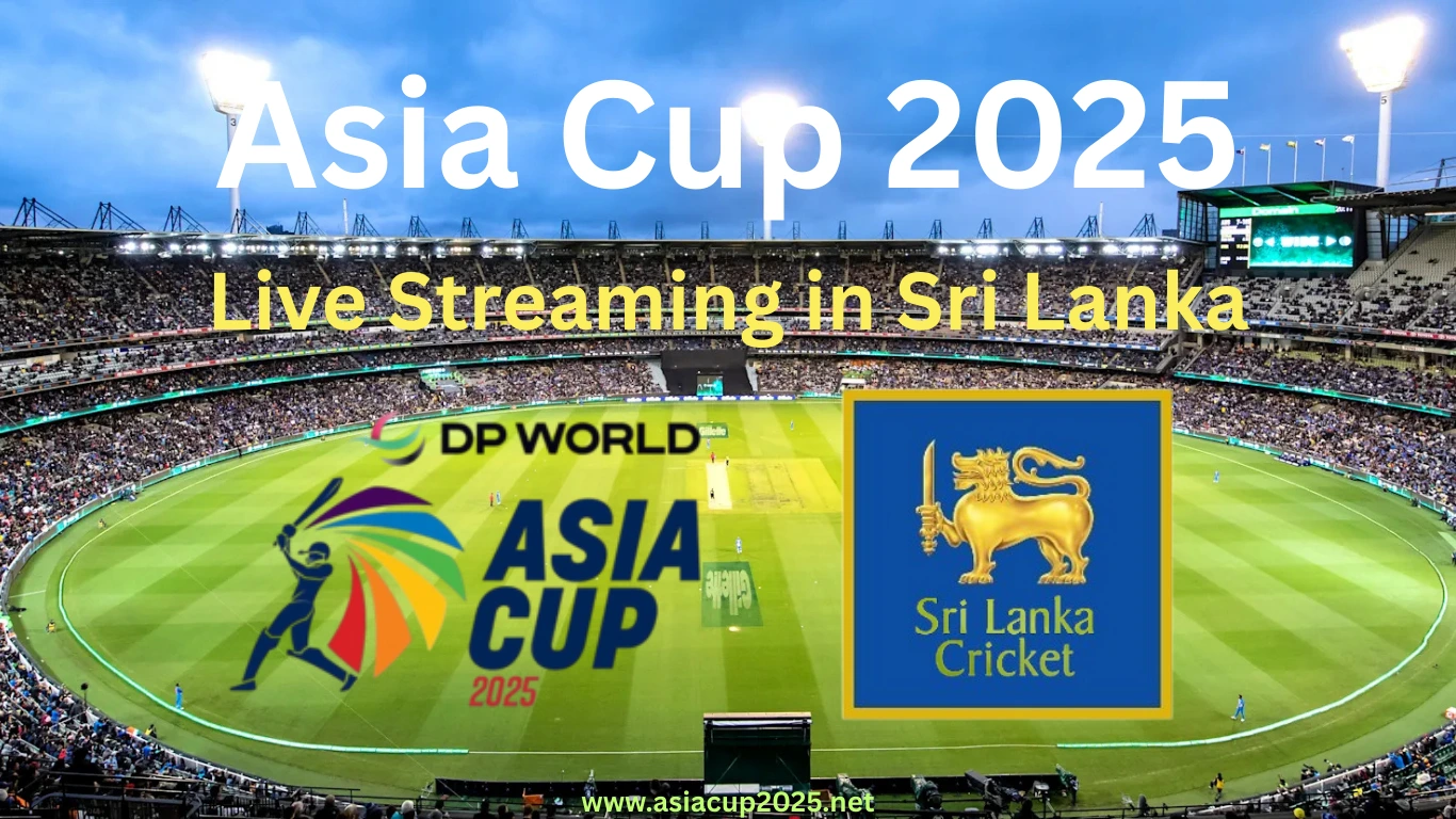 Watch Asia Cup 2025 Live in Sri Lanka