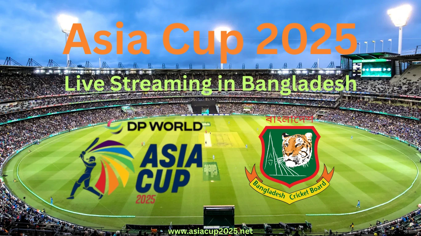 Watch Asia Cup 2025 Live in Bangladesh